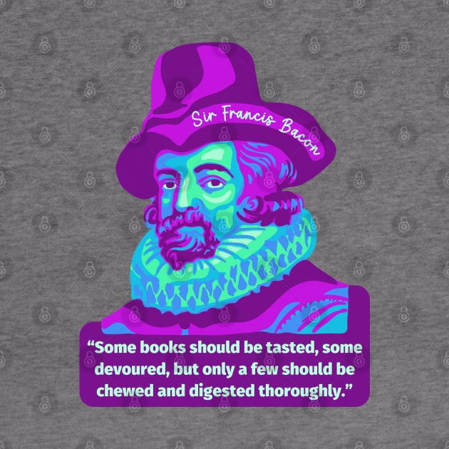 Sir Francis Bacon Portrait and Quote by Slightly Unhinged